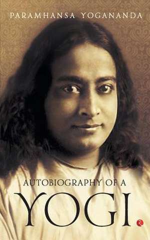 Autobiography of a Yogi de Paramahansa Yogananda