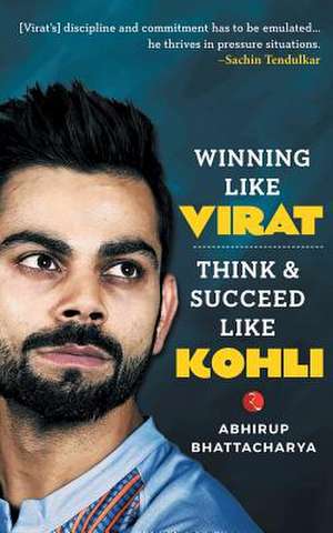 Winning Like Virat de Abhirup Bhattacharya