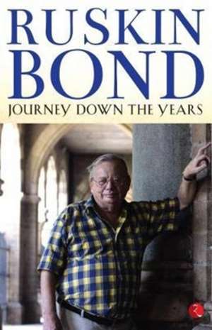 Journey Down The Years de Ruskin Bond