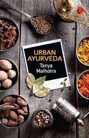 Urban Ayurveda de Tanya Malhotra