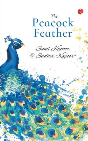 THE PEACOCK FEATHER de Sunil Kapoor and