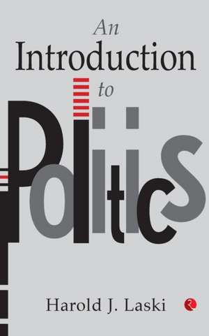 An Introduction to Politics de Harold J. Laski