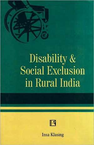 Disability and Social Exclusion in Rural India de Insa Klasing