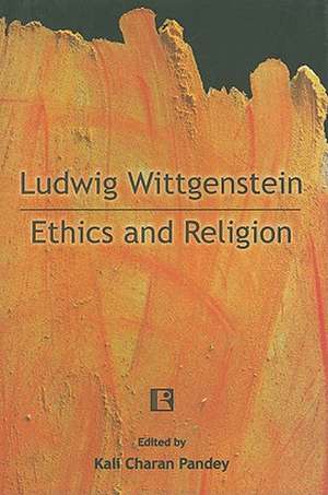 Ludwig Wittgenstein: Ethics and Religion de Kali Charan Pandey