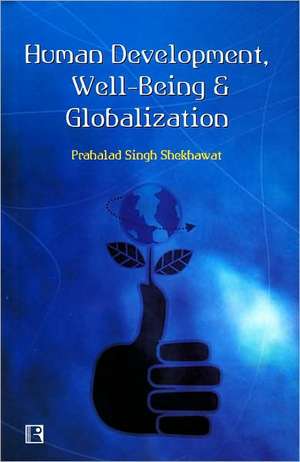 Human Development, Well-Being and Globalisation: Alternative Perspectives de Prahlad Singh Shekhawat