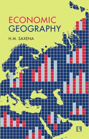 Economic Geography de H. M. Saxena