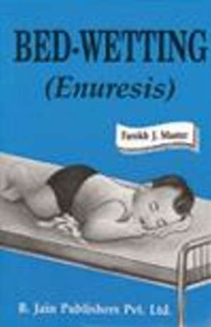 Bed Wetting (Enuresis) de Farokh Jamshed Master MD