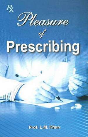 Pleasure of Prescribing de Professor L M Khan