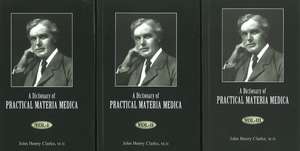 Dictionary of Practical Materia Medica: 3-Volume Set de John Henry Clarke MD