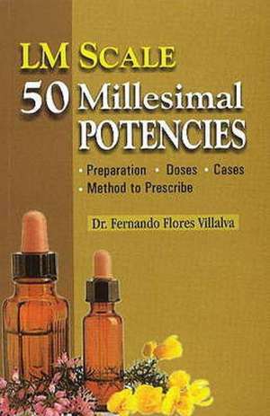 LM Scale: 50 Millesimal Potencies de Dr Fernando Flores Villalva