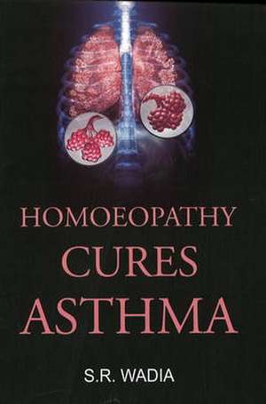 Homoeopathy Cures Asthma de S R Wadia