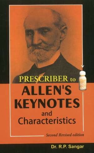 Prescriber to Allen's Keynotes & Characteristics: 2nd Revised Edition de Dr R P Sangar