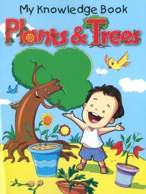 Plants & Trees: My Knowledge Book de Pallabi B Tomar