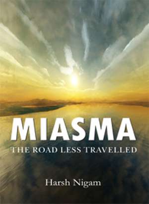 Miasma: The Road Less Travelled de Dr Nigam Harsh