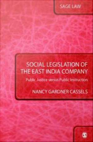 Social Legislation of the East India Company: Public Justice versus Public Instruction de Nancy Gardner Cassels