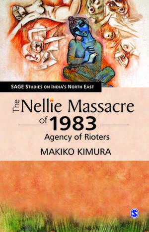 The Nellie Massacre of 1983: Agency of Rioters de Makiko Kimura