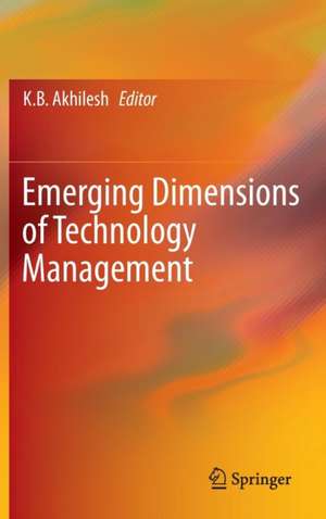 Emerging Dimensions of Technology Management de K. B. Akhilesh