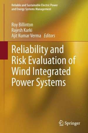 Reliability and Risk Evaluation of Wind Integrated Power Systems de Roy Billinton