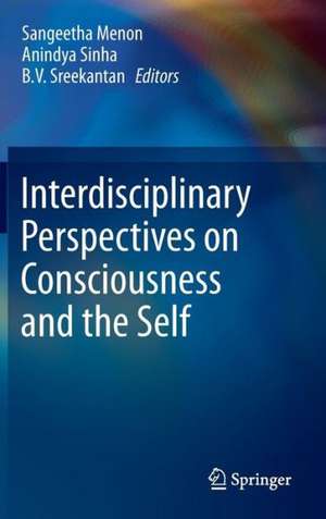 Interdisciplinary Perspectives on Consciousness and the Self de Sangeetha Menon