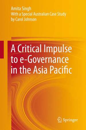 A Critical Impulse to e-Governance in the Asia Pacific de AMITA SINGH