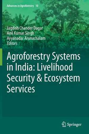 Agroforestry Systems in India: Livelihood Security & Ecosystem Services de Jagdish Chander Dagar