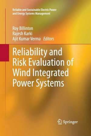 Reliability and Risk Evaluation of Wind Integrated Power Systems de Roy Billinton