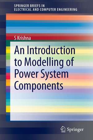 An Introduction to Modelling of Power System Components de S. Krishna