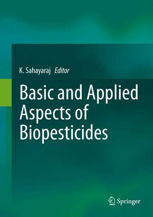 Basic and Applied Aspects of Biopesticides de K. Sahayaraj