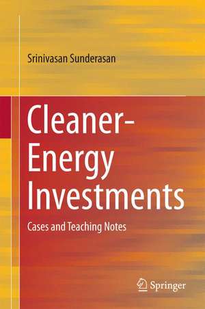 Cleaner-Energy Investments: Cases and Teaching Notes de Srinivasan Sunderasan