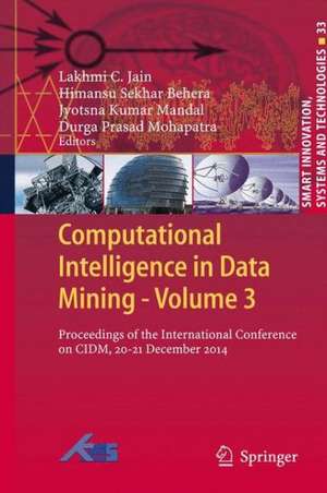 Computational Intelligence in Data Mining - Volume 3: Proceedings of the International Conference on CIDM, 20-21 December 2014 de Lakhmi C. Jain