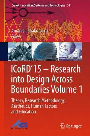 ICoRD’15 – Research into Design Across Boundaries Volume 1: Theory, Research Methodology, Aesthetics, Human Factors and Education de Amaresh Chakrabarti