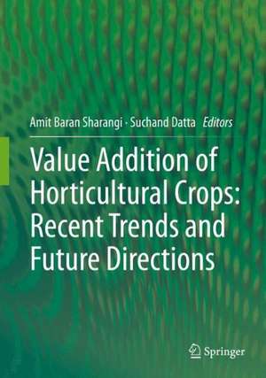 Value Addition of Horticultural Crops: Recent Trends and Future Directions de Amit Baran Sharangi