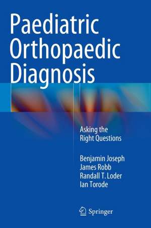 Paediatric Orthopaedic Diagnosis: Asking the Right Questions de Benjamin Joseph