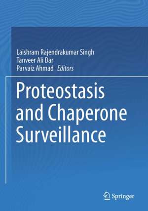 Proteostasis and Chaperone Surveillance de Laishram Rajendrakumar Singh