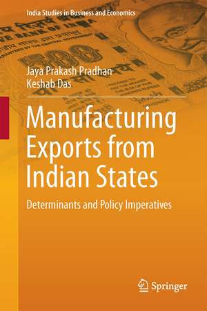 Manufacturing Exports from Indian States: Determinants and Policy Imperatives de Jaya Prakash Pradhan