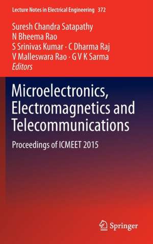 Microelectronics, Electromagnetics and Telecommunications: Proceedings of ICMEET 2015 de Suresh Chandra Satapathy