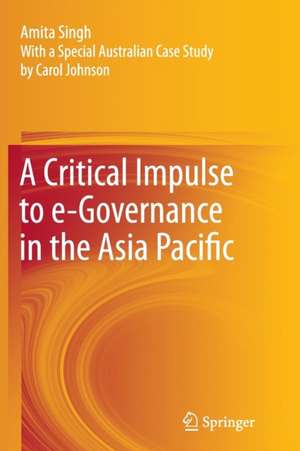 A Critical Impulse to e-Governance in the Asia Pacific de AMITA SINGH