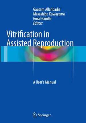 Vitrification in Assisted Reproduction: A User’s Manual de Gautam Allahbadia