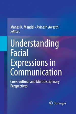 Understanding Facial Expressions in Communication: Cross-cultural and Multidisciplinary Perspectives de Manas K. Mandal