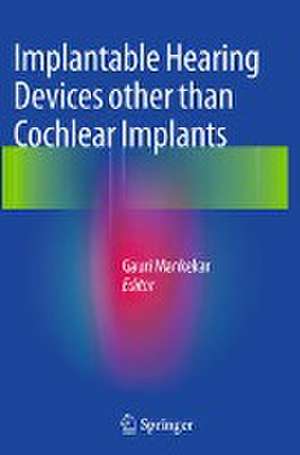 Implantable Hearing Devices other than Cochlear Implants de Gauri Mankekar