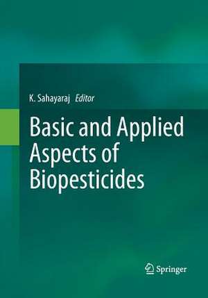 Basic and Applied Aspects of Biopesticides de K. Sahayaraj