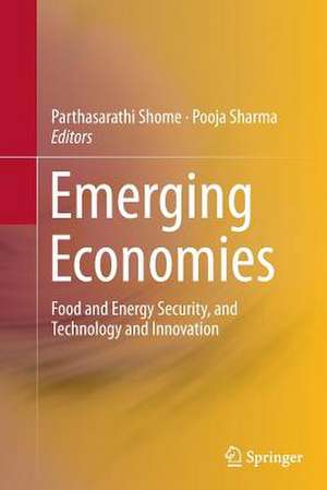 Emerging Economies: Food and Energy Security, and Technology and Innovation de Parthasarathi Shome