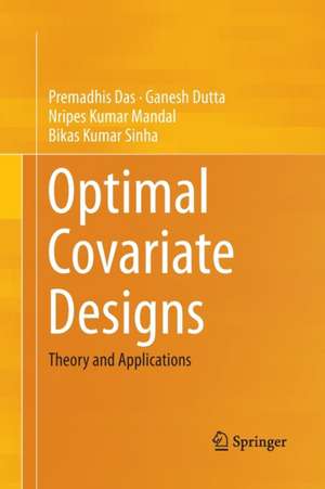 Optimal Covariate Designs: Theory and Applications de Premadhis Das