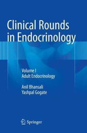 Clinical Rounds in Endocrinology: Volume I - Adult Endocrinology de Anil Bhansali