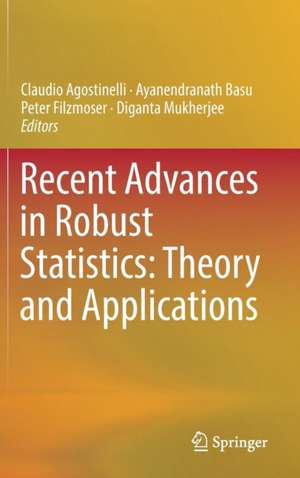 Recent Advances in Robust Statistics: Theory and Applications de Claudio Agostinelli