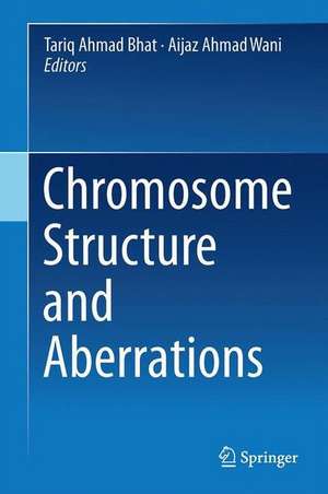 Chromosome Structure and Aberrations de Tariq Ahmad Bhat