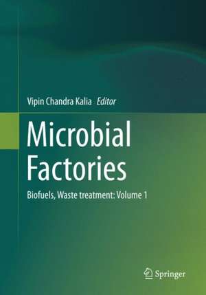 Microbial Factories: Biofuels, Waste treatment: Volume 1 de Vipin Chandra Kalia