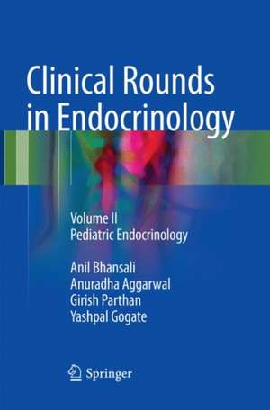 Clinical Rounds in Endocrinology: Volume II - Pediatric Endocrinology de Anil Bhansali