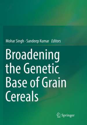 Broadening the Genetic Base of Grain Cereals de Mohar Singh