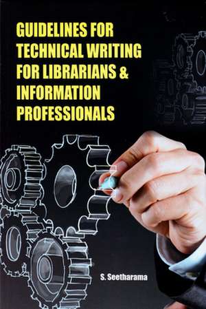 Guidelines for Technical Writing for Librarians & Information Professionals de S. Seetharama